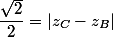\dfrac{\sqrt{2}}{2} = |z_C - z_B| 